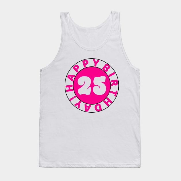 Happy 25th Birthday Tank Top by colorsplash